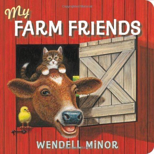 Cover for Wendell Minor · My Farm Friends (Board book) [Brdbk edition] (2013)