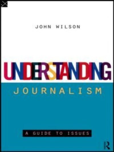 Cover for John Wilson · Understanding Journalism: A Guide to Issues (Paperback Bog) (1996)