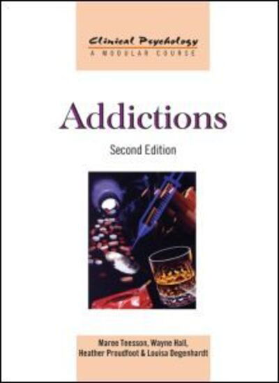 Addictions - Clinical Psychology: A Modular Course - Teesson, Maree (University of New South Wales, Sydney, Australia) - Kirjat - Taylor & Francis Ltd - 9780415582995 - keskiviikko 30. marraskuuta 2011