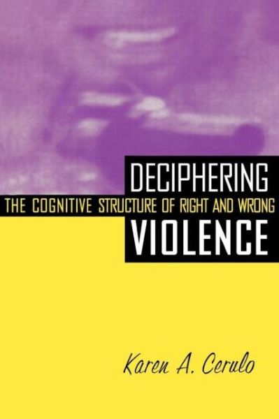 Cover for Karen A. Cerulo · Deciphering Violence: The Cognitive Structure of Right and Wrong (Paperback Book) (1998)