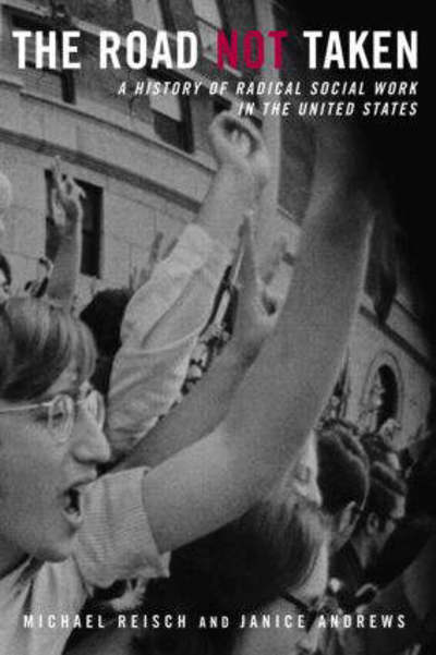 Cover for Michael Reisch · The Road Not Taken: A History of Radical Social Work in the United States (Paperback Book) (2002)