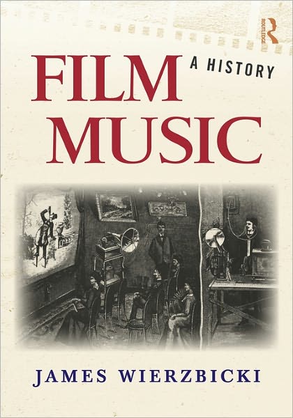 Cover for Wierzbicki, James (University of Michigan, USA) · Film Music: A History (Paperback Book) (2008)