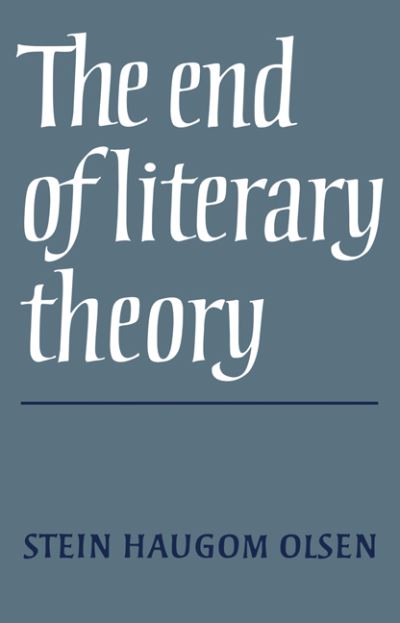 Cover for Olsen, Stein Haugom (Universitetet i Oslo) · The End of Literary Theory (Paperback Book) (2008)