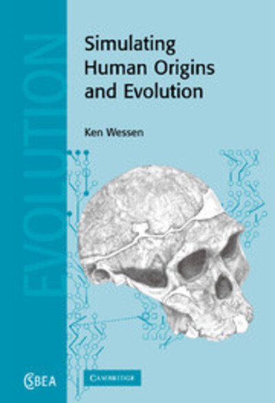 Cover for Wessen, K. P. (University of Western Australia, Perth) · Simulating Human Origins and Evolution - Cambridge Studies in Biological and Evolutionary Anthropology (Paperback Bog) (2011)