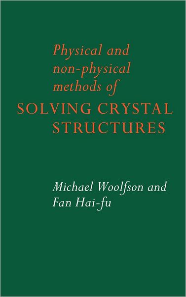 Cover for Woolfson, Michael M. (University of York) · Physical and Non-Physical Methods of Solving Crystal Structures (Hardcover Book) (1995)