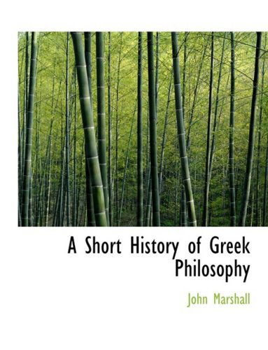 Cover for John Marshall · A Short History of Greek Philosophy (Paperback Book) [Large Print, Lrg edition] (2008)