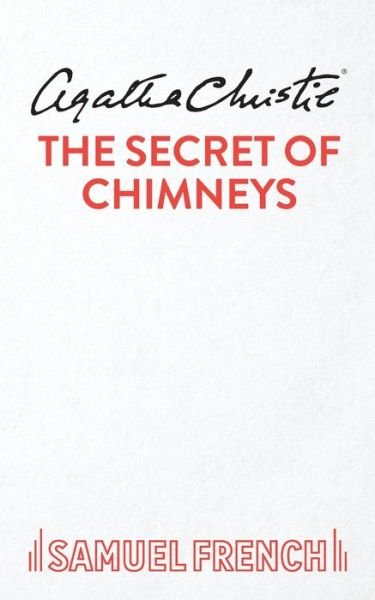 The Secret of Chimneys - Agatha Christie - Books - Samuel French Ltd - 9780573116995 - December 5, 2019