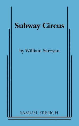 Subway Circus - William Saroyan - Books - Samuel French Inc - 9780573624995 - January 4, 2011
