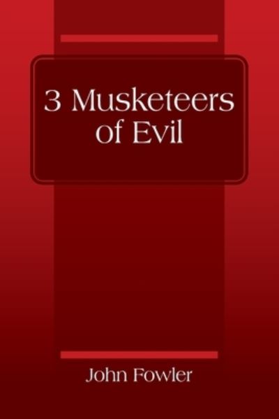 Cover for John Fowler · 3 Musketeers of Evil (Book) (2023)