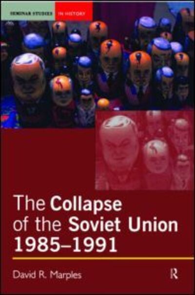 Cover for David R. Marples · The Collapse of the Soviet Union, 1985-1991 - Seminar Studies (Paperback Bog) (2004)