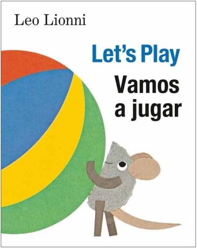 Cover for Leo Lionni · Vamos a jugar (Let's Play, Spanish-English Bilingual Edition): Edicion bilingue espanol / ingles (Board book) [Bilingual edition] (2021)