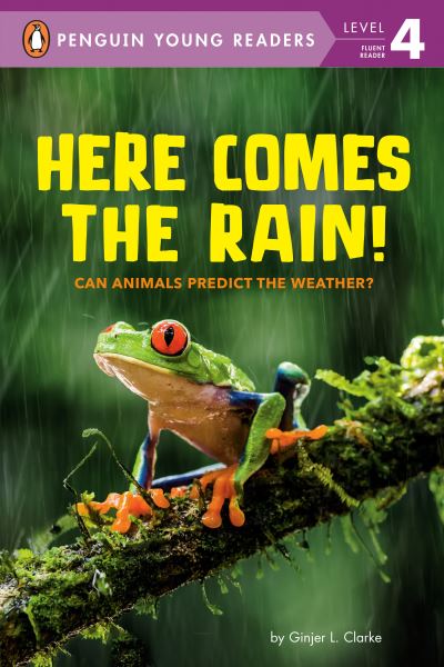 Cover for Ginjer L. Clarke · Here Comes the Rain!: Can Animals Predict the Weather? - Penguin Young Readers, Level 4 (Paperback Book) (2022)