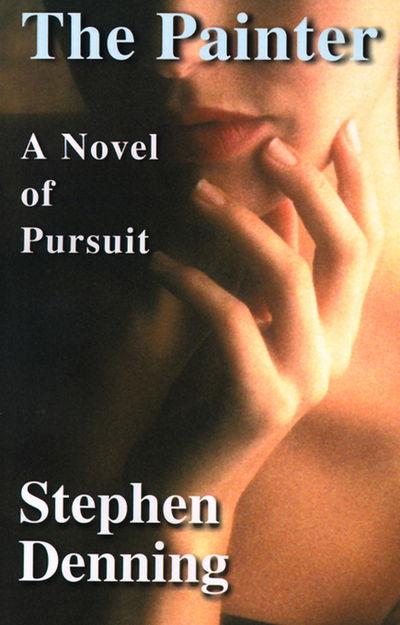 The Painter: a Novel of Pursuit - Stephen Denning - Books - iUniverse - 9780595123995 - September 1, 2000