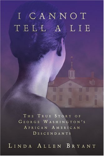 Cover for Linda Bryant · I Cannot Tell a Lie: the True Story of George Washington's African American Descendants (Pocketbok) (2004)