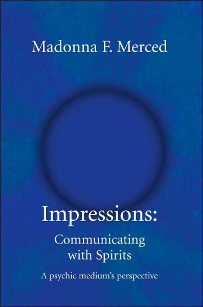 Cover for Madonna Merced · Impressions: Communicating with Spirits: a Psychic Medium's Perspective (Paperback Book) (2005)