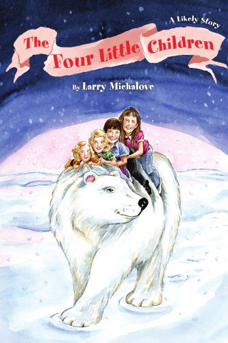 Cover for Larry Michalove · The Four Little Children: a Likely Story (Paperback Book) (2005)