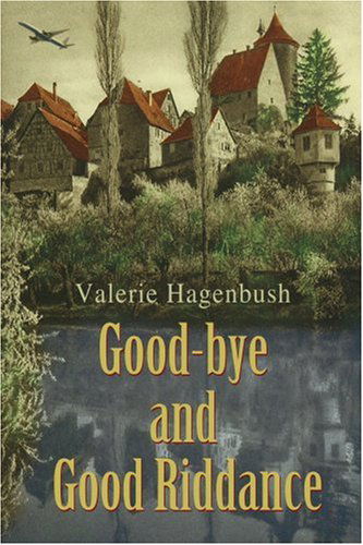 Cover for Valerie Hagenbush · Good-bye and Good Riddance (Pocketbok) (2005)