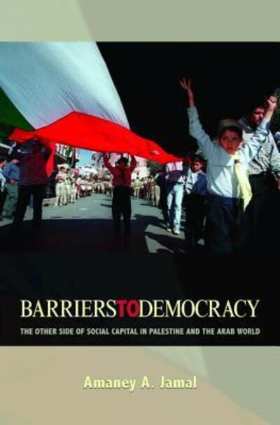 Cover for Amaney Jamal · Barriers to Democracy: The Other Side of Social Capital in Palestine and the Arab World (Paperback Book) (2009)