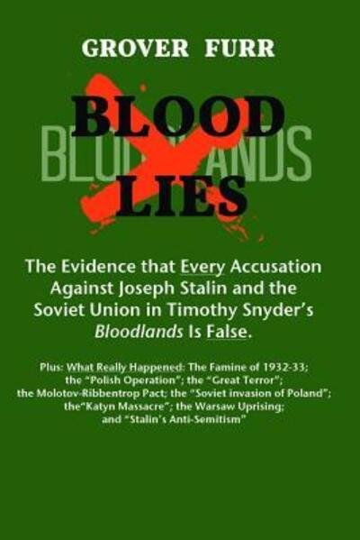 Cover for Grover C Furr · Blood Lies The Evidence that Every Accusation against Joseph Stalin and the Soviet Union in Timothy Snyder's &quot;Bloodlands Is False&quot; (Paperback Book) (2014)