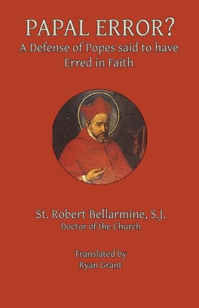 Cover for St. Robert Bellarmine S.J. · Papal Error? : A Defense of Popes Said to Have Erred in Faith (Paperback Book) (2015)