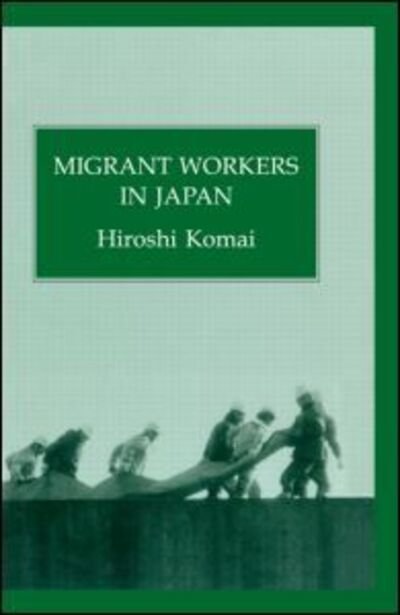 Cover for Hiroshi Komai · Migrant Workers In Japan (Hardcover Book) (1995)
