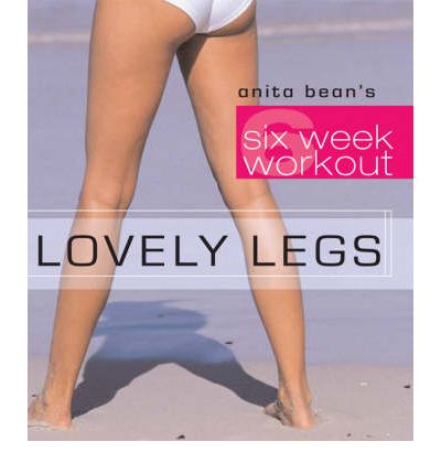 Cover for Anita Bean · Lovely Legs - Six Week Workouts (Paperback Book) (2005)