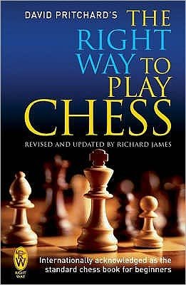 The Right Way to Play Chess - David Pritchard - Libros - Little, Brown Book Group - 9780716021995 - 6 de noviembre de 2008