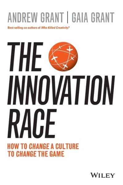 Cover for Andrew Grant · The Innovation Race: How to Change a Culture to Change the Game (Paperback Book) (2016)