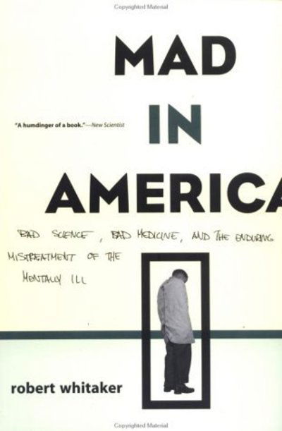 Cover for Robert Whitaker · Mad in America: Bad Science, Bad Medicine and the Enduring Mistreatment of the Mentally Ill (Paperback Book) (2003)