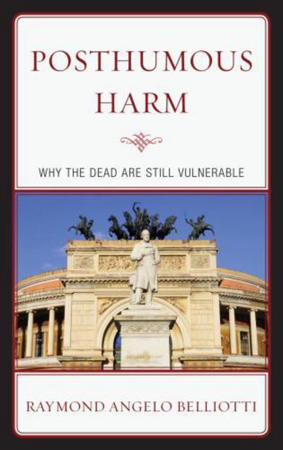 Cover for Raymond Angelo Belliotti · Posthumous Harm: Why the Dead are Still Vulnerable (Taschenbuch) (2013)