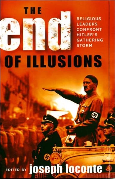 Cover for Joseph Loconte · The End of Illusions: Religious Leaders Confront Hitler's Gathering Storm (Paperback Book) (2004)