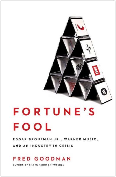 Cover for Fred Goodman · Fortune's Fool: Edgar Bronfman, Jr., Warner Music, and an Industry in Crisis (Paperback Book) [Reprint edition] (2014)