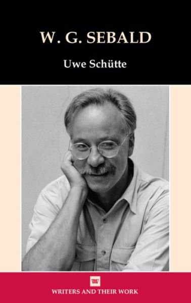 Cover for Uwe Schutte · W. G. Sebald - Writers and Their Work (Paperback Bog) (2018)