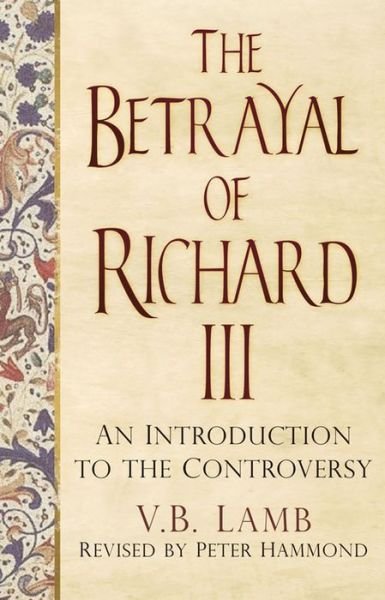 Cover for V.B. Lamb · The Betrayal of Richard III: An Introduction to the Controversy (Paperback Book) (2015)