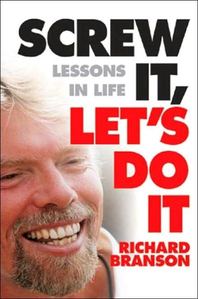 Screw It, Let's Do It: Lessons In Life - Richard Branson - Boeken - Ebury Publishing - 9780753510995 - 2 maart 2006