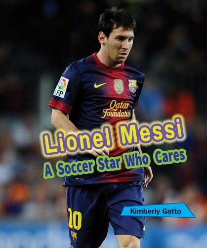 Cover for Kimberly Gatto · Lionel Messi: a Soccer Star Who Cares (Sports Stars Who Care) (Hardcover Book) (2014)