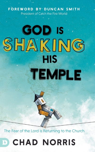 Cover for Chad Norris · God is Shaking His Temple: Restoring the Fear of the Lord in the Church (Hardcover Book) (2021)