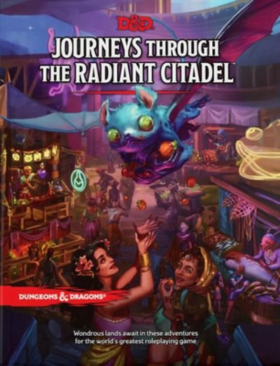 Cover for Wizards RPG Team · Journeys Through the Radiant Citadel (Dungeons &amp; Dragons Adventure Book) (Gebundenes Buch) (2022)