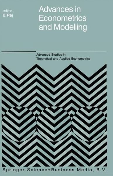 Cover for Baldev Raj · Advances in Econometrics and Modelling - Advanced Studies in Theoretical and Applied Econometrics (Inbunden Bok) [1989 edition] (1989)