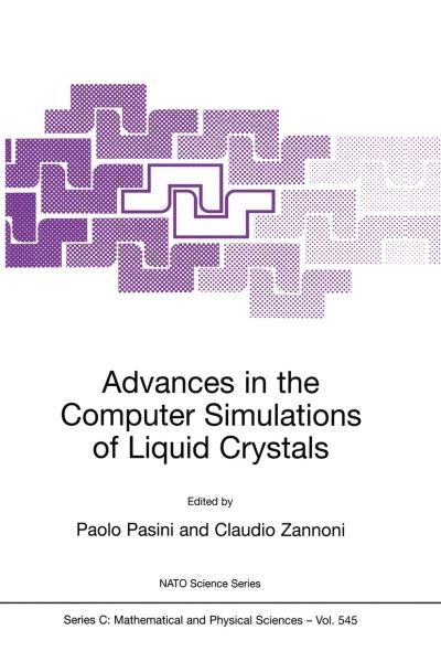 Paolo Pasini · Advances in the Computer Simulatons of Liquid Crystals - NATO Science Series C (Paperback Book) [Softcover reprint of the original 1st ed. 2000 edition] (1999)