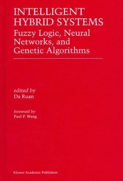 Cover for Da Ruan · Intelligent Hybrid Systems: Fuzzy Logic, Neural Networks, and Genetic Algorithms (Gebundenes Buch) [1997 edition] (1997)