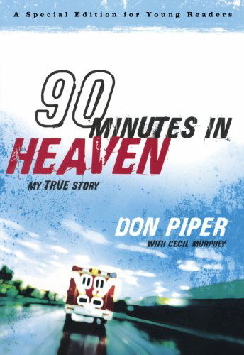 Cover for Don Piper · 90 Minutes in Heaven – My True Story (Paperback Book) [Young Reader's edition] (2009)