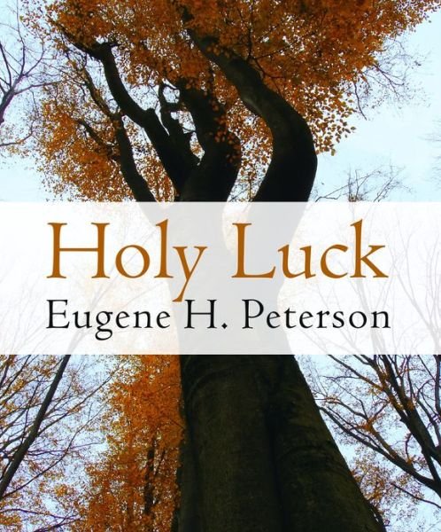 Cover for Eugene H. Peterson · Holy Luck (Paperback Book) (2013)