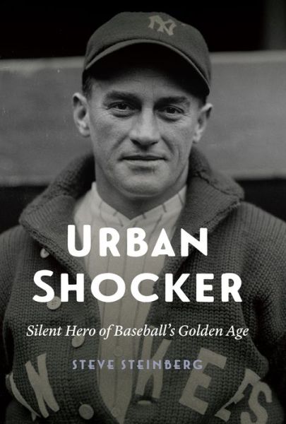 Cover for Steve Steinberg · Urban Shocker: Silent Hero of Baseball's Golden Age (Hardcover Book) (2017)