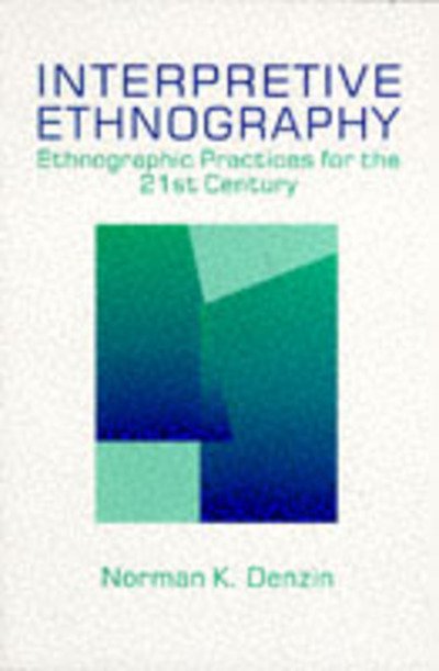 Cover for Norman K. Denzin · Interpretive Ethnography: Ethnographic Practices for the 21st Century (Paperback Bog) (1997)