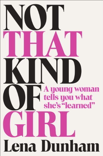 Cover for Lena Dunham · Not That Kind of Girl: a Young Woman Tells You What She's &quot;Learned&quot; (Hardcover Book) (2014)