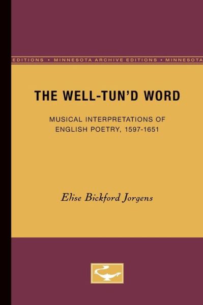 Cover for Elise Bickford Jorgens · The Well-Tun'd Word: Musical Interpretations of English Poetry, 1597-1651 (Paperback Book) [Minnesota Archive Editions edition] (1982)