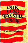 Cover for Richard Tillinghast · Our flag was still there (Book) [1st ed., 1st Wesleyan pbk. edition] (1984)