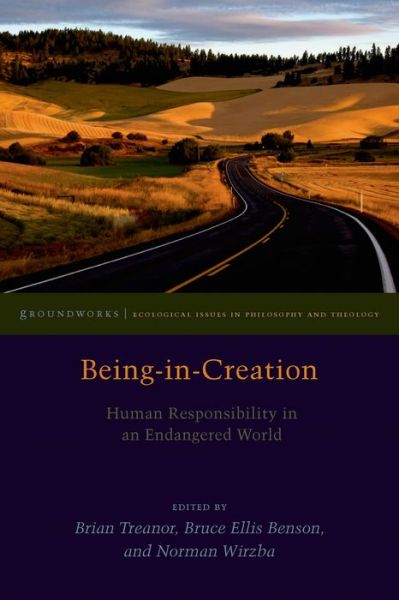 Cover for Bruce Ellis Benson · Being-in-Creation: Human Responsibility in an Endangered World - Groundworks: Ecological Issues in Philosophy and Theology (Hardcover Book) (2015)