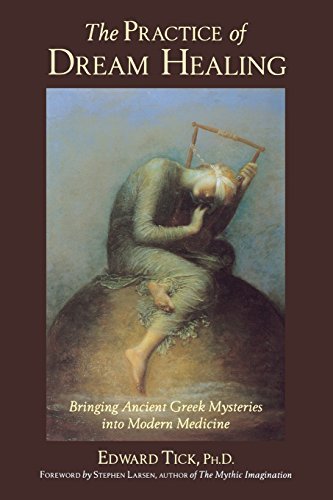 Cover for Edward Tick · The Practice of Dream Healing: Bringing Ancient Greek Mysteries into Modern Medicine (Paperback Book) (2001)